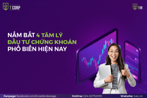 NẮM BẮT 4 TÂM LÝ ĐẦU TƯ CHỨNG KHOÁN PHỔ BIẾN HIỆN NAY